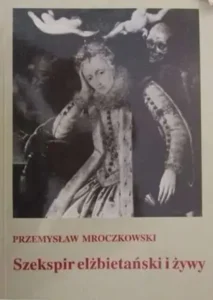 Szekspir elżbietański książka prof. Mroczkowskiego
